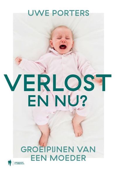Verlost en nu? Groeipijnen van een moeder - Uwe Porters